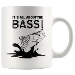 Funny Fishing Mug Its All About The Bass 11oz White Coffee Mugs