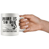 Funny Fishing Mug Mine Is So Big I Have To Hold It With 11oz White Coffee Mugs