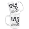 Funny Fishing Mug Mine Is So Big I Have To Hold It With 15oz White Coffee Mugs