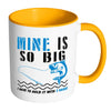 Funny Fishing Mug Mine Is So Big White 11oz Accent Coffee Mugs