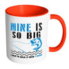 Funny Fishing Mug Mine Is So Big White 11oz Accent Coffee Mugs