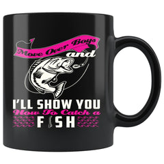 Funny Fishing Mug Move Over Boys I'll Show You How 11oz Black Coffee Mugs