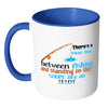 Funny Fishing Mug Theres A Fine Line Between White 11oz Accent Coffee Mugs