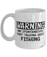 Funny Fishing Mug Warning May Spontaneously Start Talking About Fishing Coffee Cup White