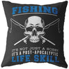 Funny Fishing Pillows Its Not Just A Hobby Its A Post Apocalyptic Life Skill