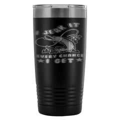 Funny Fishing Travel Mug I Jerk It Every Chance I 20oz Stainless Steel Tumbler