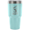 Funny Fishing Travel Mug I Jerk It Every Chance I 30 oz Stainless Steel Tumbler