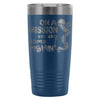 Funny Fishing Travel Mug On A Mission To Do Some 20oz Stainless Steel Tumbler