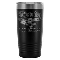 Funny Fishing Travel Mug Thats A Nice Fish You 20oz Stainless Steel Tumbler