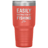 Funny Fishing Tumbler Easily Distracted By Fishing Laser Etched 30oz Stainless Steel Tumbler