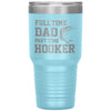 Funny Fishing Tumbler For Fathers Full Time Dad Part Time Hooker Laser Etched 30oz Stainless Steel Tumbler