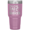 Funny Fishing Tumbler For Fathers Full Time Dad Part Time Hooker Laser Etched 30oz Stainless Steel Tumbler