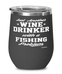 Funny Fishing Wine Glass Just Another Beer Drinker With A Fishing Problem 12oz Stainless Steel Black