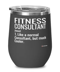 Funny Fitness Consultant Wine Glass Like A Normal Consultant But Much Cooler 12oz Stainless Steel Black