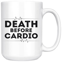 Funny Fitness Gym Mug Death Before Cardio 15oz White Coffee Mugs