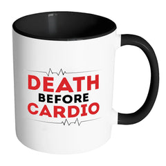 Funny Fitness Mug Death Before Cardio White 11oz Accent Coffee Mugs