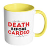 Funny Fitness Mug Death Before Cardio White 11oz Accent Coffee Mugs
