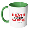 Funny Fitness Mug Death Before Cardio White 11oz Accent Coffee Mugs