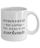 Funny Fitness Mug Introverted But Willing To Discuss Workouts Coffee Mug 11oz White