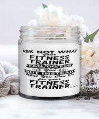 Funny Fitness Trainer Candle Ask Not What Your Fitness Trainer Can Do For You 9oz Vanilla Scented Candles Soy Wax