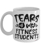 Funny Fitness Trainer Mug Tears Of My Fitness Students Coffee Cup White