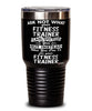 Funny Fitness Trainer Tumbler Ask Not What Your Fitness Trainer Can Do For You 30oz Stainless Steel Black