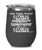 Funny Fitness Trainer Wine Glass Ask Not What Your Fitness Trainer Can Do For You 12oz Stainless Steel Black