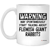 Funny Flemish Giant Rabbit Mug Warning May Spontaneously Start Talking About Flemish Giant Rabbits Coffee Cup 11oz White XP8434