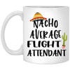 Funny Flight Attendant Mug Gift Nacho Average Flight Attendant Coffee Cup 11oz White XP8434