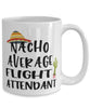Funny Flight Attendant Mug Nacho Average Flight Attendant Coffee Cup 15oz White