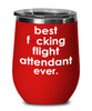 Funny Flight Attendant Wine Glass B3st F-cking Flight Attendant Ever 12oz Stainless Steel