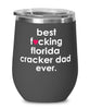 Funny Florida Cracker Horse Wine Glass B3st F-cking Florida Cracker Dad Ever 12oz Stainless Steel Black