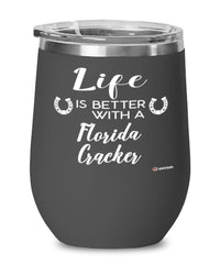 Funny Florida Cracker Horse Wine Glass Life Is Better With A Florida Cracker 12oz Stainless Steel Black