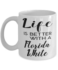Funny Florida White Rabbit Mug Life Is Better With A Florida White Coffee Cup 11oz 15oz White