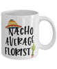 Funny Florist Mug Nacho Average Florist Coffee Mug 11oz White