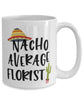Funny Florist Mug Nacho Average Florist Coffee Cup 15oz White