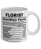 Funny Florist Nutritional Facts Coffee Mug 11oz White