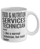 Funny Food And Nutrition Services Technician Mug Like A Normal Technician But Much Cooler Coffee Cup 11oz 15oz White