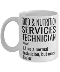 Funny Food And Nutrition Services Technician Mug Like A Normal Technician But Much Cooler Coffee Cup 11oz 15oz White