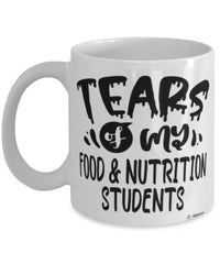 Funny Food Nutrition Professor Teacher Mug Tears Of My Food Nutrition Students Coffee Cup White