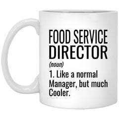 Funny Food Service Director Mug Gift Like A Normal Manager But Much Cooler Coffee Cup 11oz White XP8434
