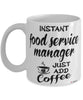 Funny Food Service Manager Mug Instant Food Service Manager Just Add Coffee Cup White