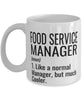 Funny Food Service Manager Mug Like A Normal Manager But Much Cooler Coffee Cup 11oz 15oz White