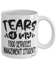 Funny Food Services Management Professor Teacher Mug Tears Of My Food Services Management Students Coffee Cup White