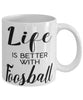 Funny Foosballer Mug Life Is Better With Foosball Coffee Cup 11oz 15oz White