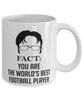 Funny Football Mug Fact You Are The Worlds B3st Football PLayer Coffee Cup White