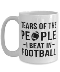 Funny Footballer Mug Tears Of The People I Beat In Football Coffee Mug 15oz White