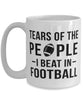 Funny Footballer Mug Tears Of The People I Beat In Football Coffee Mug 15oz White