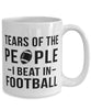 Funny Footballer Mug Tears Of The People I Beat In Football Coffee Mug 15oz White