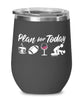 Funny Footballer Wine Glass Adult Humor Plan For Today Football 12oz Stainless Steel Black